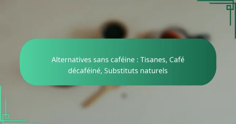 featured-image-alternatives-sans-cafeine-tisanes-cafe-decafeine-substituts-naturels