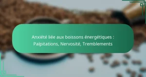 featured-image-aniete-liee-au-boissons-energetiques-palpitations-nervosite-tremblements