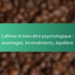 featured-image-cafeine-et-bien-etre-psychologique-avantages-inconvenients-equilibre