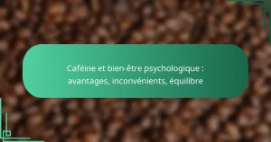 featured-image-cafeine-et-bien-etre-psychologique-avantages-inconvenients-equilibre