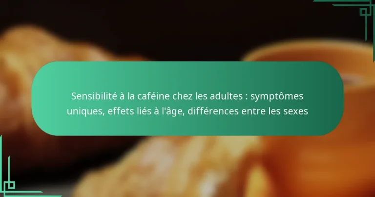 featured-image-sensibilite-a-la-cafeine-chez-les-adultes-symptomes-uniques-effets-lies-a-lage-differences-entre-les-sees