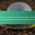 featured-image-sensibilite-a-la-cafeine-chez-les-personnes-agees-sensibilite-accrue-considerations-de-sante-ajustements-de-mode-de-vie