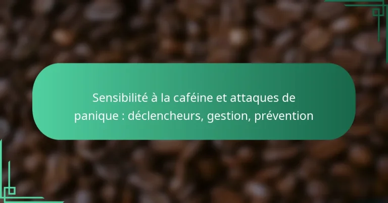 featured-image-sensibilite-a-la-cafeine-et-attaques-de-panique-declencheurs-gestion-prevention