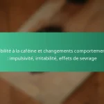 featured-image-sensibilite-a-la-cafeine-et-changements-comportementau-impulsivite-irritabilite-effets-de-sevrage