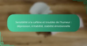 featured-image-sensibilite-a-la-cafeine-et-troubles-de-lhumeur-depression-irritabilite-stabilite-emotionnelle