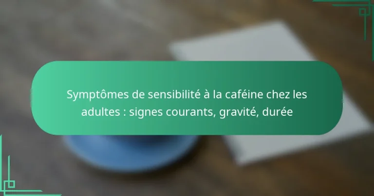 featured-image-symptomes-de-sensibilite-a-la-cafeine-chez-les-adultes-signes-courants-gravite-duree